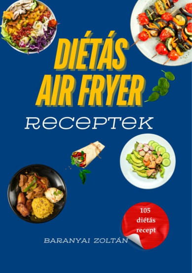 Könyv Diétás Air Fryer Receptek (Baranyai Zoltán)