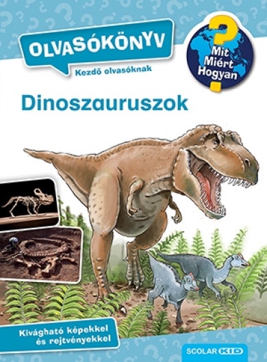 Könyv Dinoszauruszok - Mit? Miért? Hogyan? Olvasókönyv 2. (Carola Von Kessel