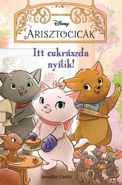 Könyv Disney - Arisztocicák - Itt cukrászda nyílik!