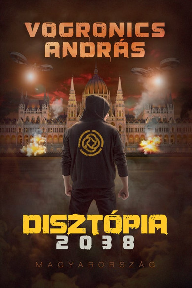 Könyv Disztópia 2038- Magyarország 2. kiadás (Vogronics András)