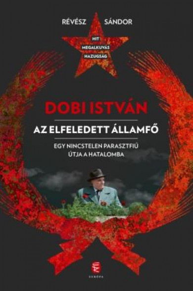 Könyv Dobi István  - Az elfeledett államfő (Révész Sándor)