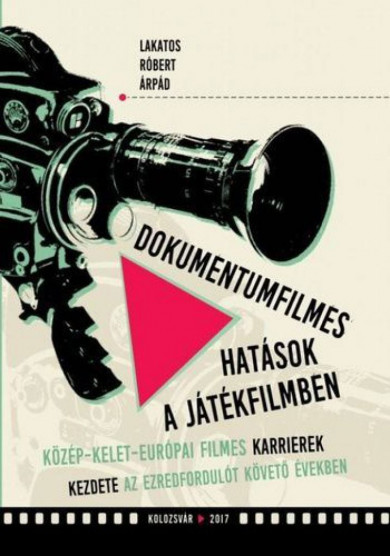 Könyv Dokumentumfilmes hatások a játékfilmben (Lakatos Róbert Árpád)