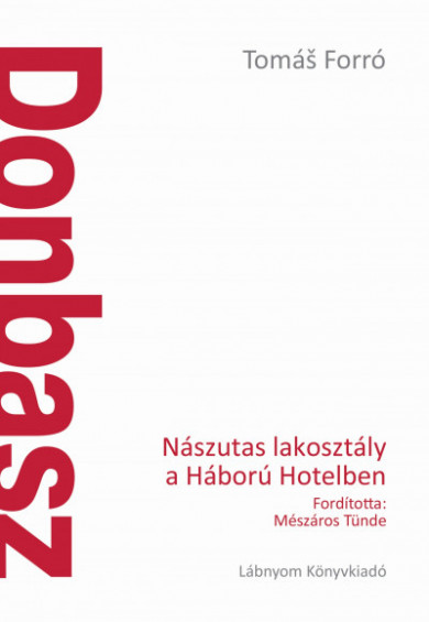 Könyv Donbasz - Nászutas lakosztály a Háború Hotelben (Tomás Forró)