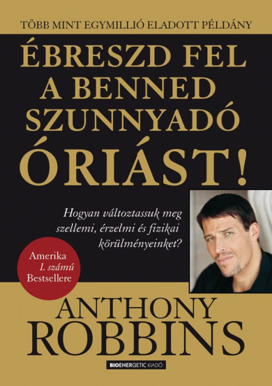 Könyv Ébreszd Fel a Benned Szunnyadó Óriást! (Anthony Robbins)