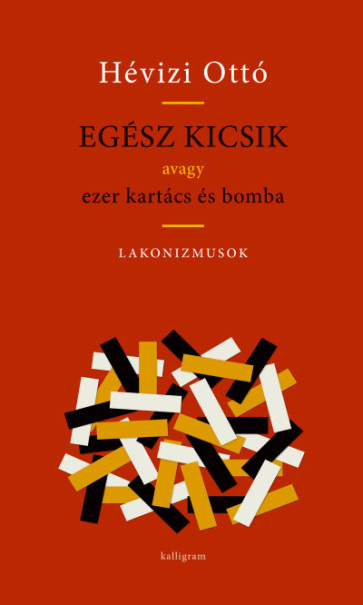 Könyv Egész kicsik - Avagy ezer kartács és bomba (Hévizi Ottó)