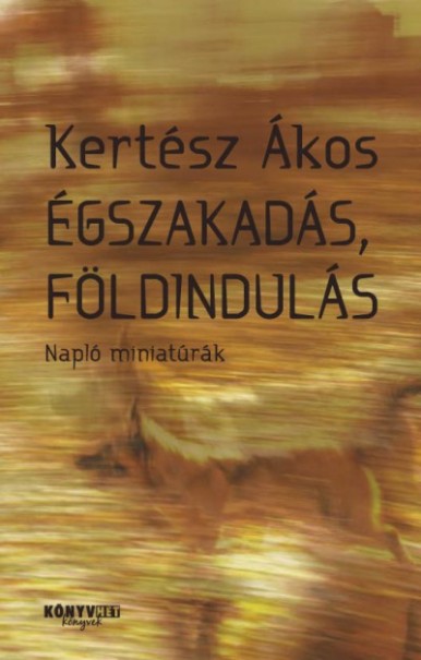 Könyv Égszakadás, földindulás (Kertész Ákos)