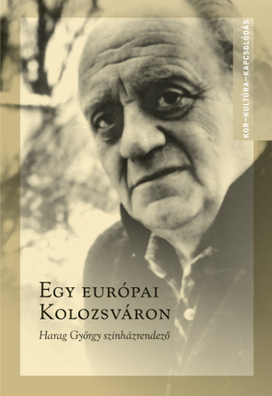 Könyv Egy európai Kolozsváron - Harag György színházrendező (Ablonczy László