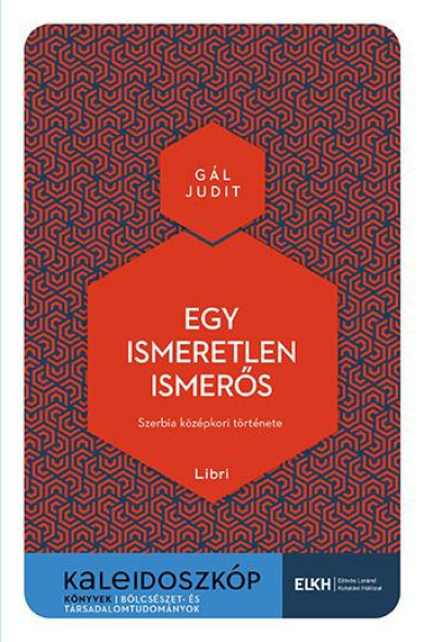 Könyv Egy ismeretlen ismerős - Szerbia középkori története (Gál Judit)