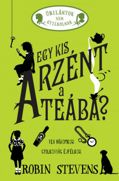 Könyv Egy kis arzént a teába? - Úrilányok nem gyilkolnak 2. (Robin Stevens)