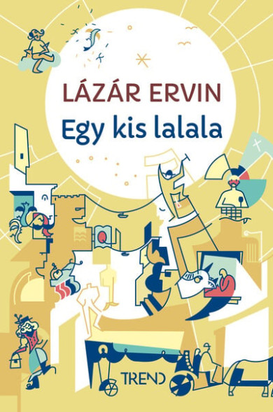 Könyv Egy kis lalala - képtelen történetek (Lázár Ervin)