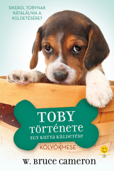Könyv Egy kutya küldetése - Toby története (W. Bruce Cameron)