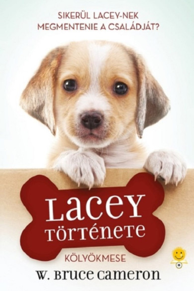 Könyv Egy kutya négy élete - Lacey története (W. Bruce Cameron)