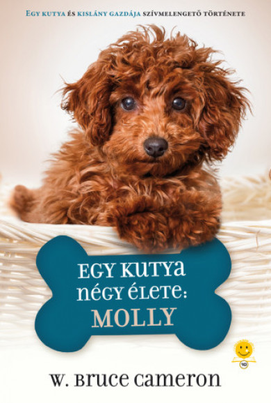 Könyv Egy kutya négy élete: Molly (W. Bruce Cameron)