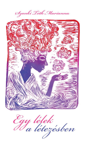 Könyv Egy lélek a létezésben (Szanki Tóth Marianna)