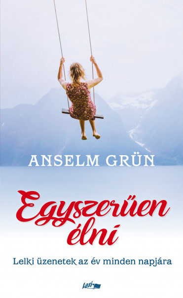 Könyv Egyszerűen élni - Lelki üzenetek az év minden napjára (Anselm Grün)