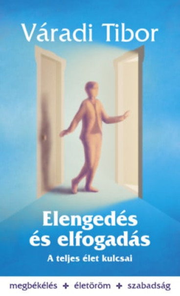 Könyv Elengedés és elfogadás - A teljes élet kulcsai (Váradi Tibor)