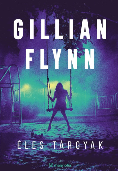 Könyv Éles tárgyak (Gillian Flynn)