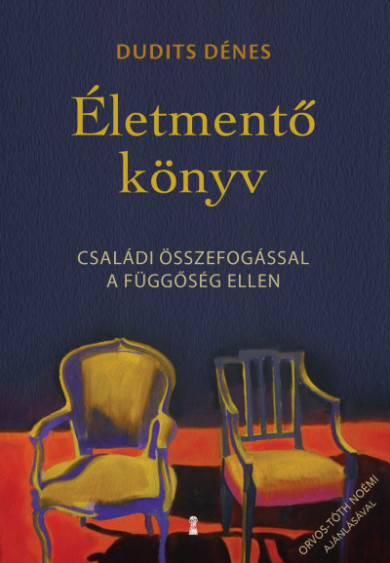 Könyv Életmentő könyv - Családi összefogással a függőség ellen (Dudits Dénes