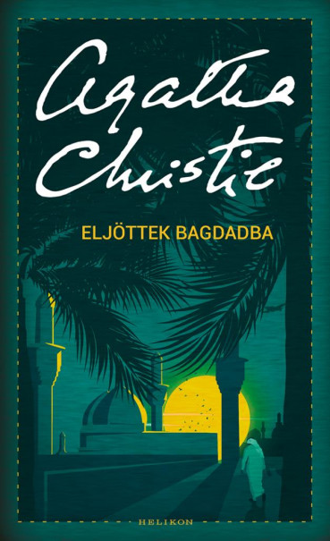 Könyv Eljöttek Bagdadba (Agatha Christie)