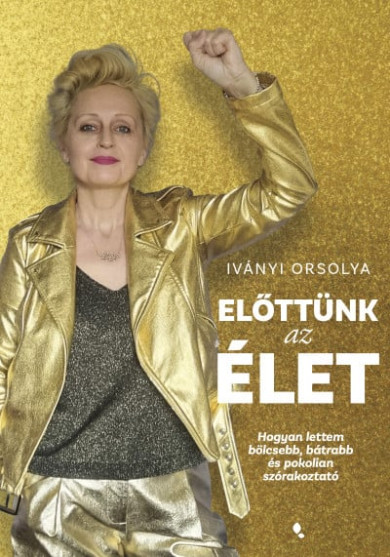 Könyv Előttünk az élet (Iványi Orsolya)