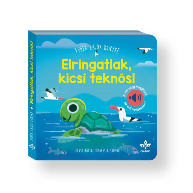 Könyv Elringatlak, kicsi teknős! - Fehér zajok könyve a vízi világ hangjaiva