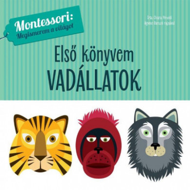 Könyv Első könyvem - Vadállatok - Montessori: Megismerem a világot