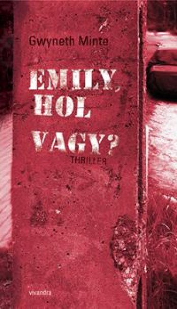 Könyv Emily, hol vagy? (MINTE Gwyneth)