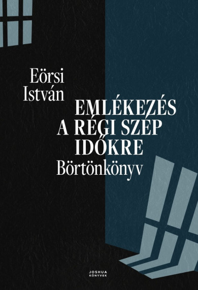 Könyv Emlékezés a régi szép időkre - Börtönkönyv (Eörsi István)