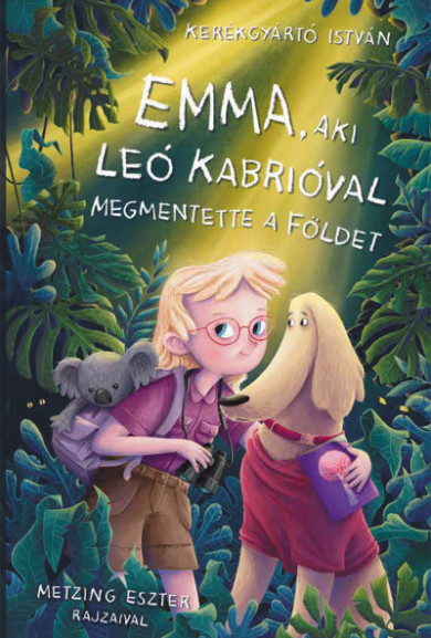 Könyv Emma, aki Leo Kabrióval megmentette a Földet (Kerékgyártó István)