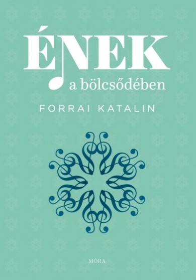 Könyv Ének a bölcsődében (Forrai Katalin)
