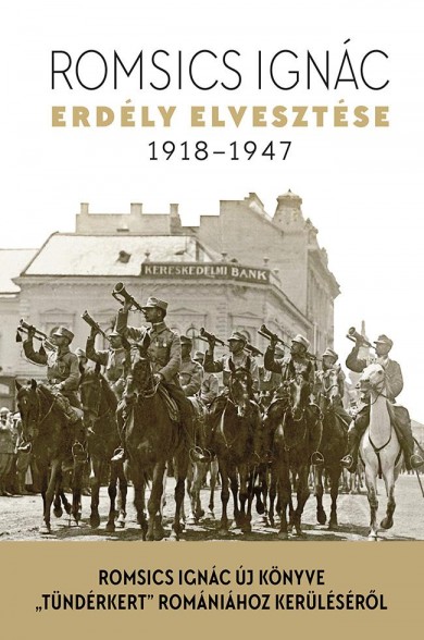 Könyv Erdély elvesztése - 1918-1947 (Romsics Ignác)
