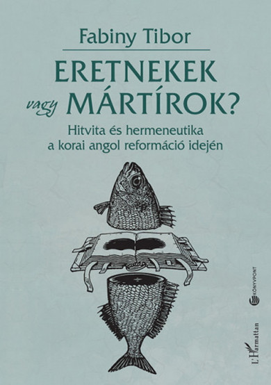 Könyv Eretnekek vagy mártírok? (Fabiny Tibor)