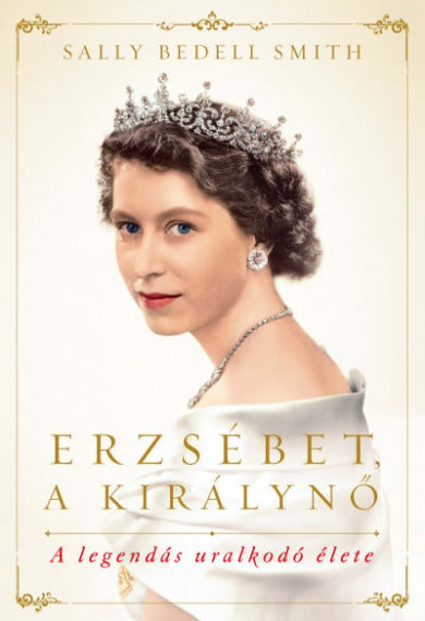 Könyv Erzsébet, a királynő (Sally Bedell Smith)