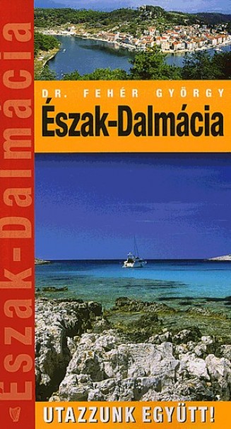 Könyv Észak-Dalmácia (Dr. Fehér György)