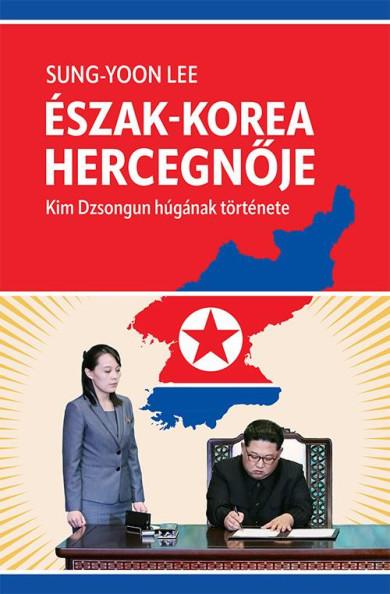Könyv Észak-Korea hercegnője - Kim Dzsongun húgának története (Sung-Yoon Lee