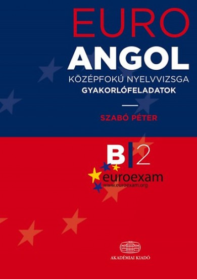 Könyv EuroExam Angol középfokú nyelvvizsga gyakorlófeladatok B/2 (SZABÓ PÉTE