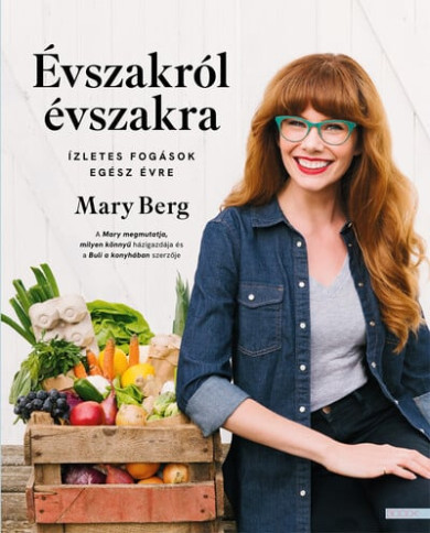 Könyv Évszakról évszakra - Ízletes fogások egész évre (Mary Berg)