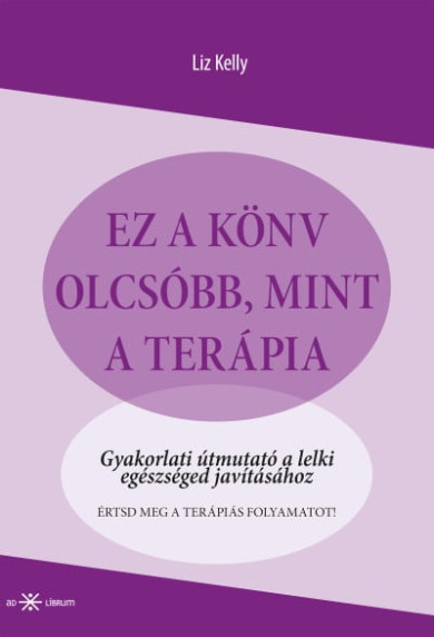 Könyv Ez a könyv olcsóbb, mint a terápia - Gyakorlati útmutató a lelki egész
