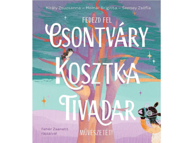 Könyv Fedezd fel Csontváry Kosztka Tivadar művészetét! (Király Zsuzsanna)