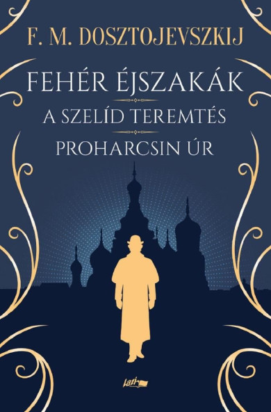 Könyv Fehér éjszakák - A szelíd teremtés - Proharcsin Úr (Fjodor Mihajlovics