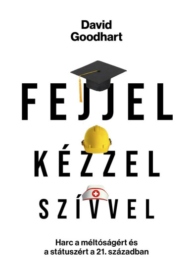 Könyv Fejjel, kézzel, szívvel (David Goodhart)