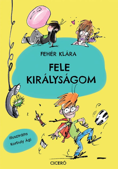 Könyv Fele királyságom (Fehér Klára)