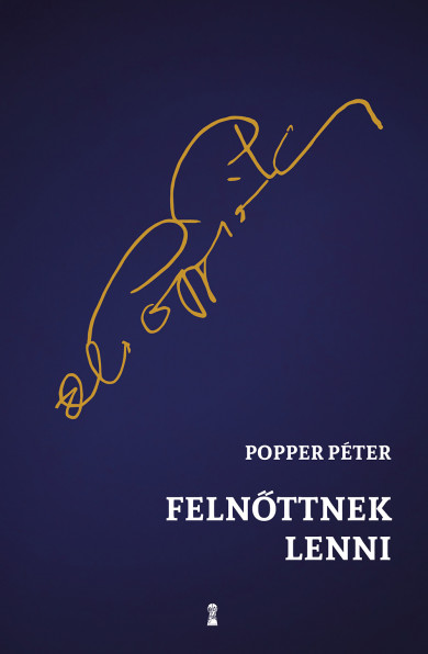 Könyv Felnőttnek lenni (Dr. Popper Péter)