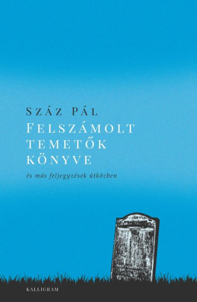 Könyv Felszámolt temetők könyve (Száz Pál)