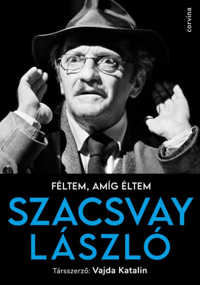 Könyv Féltem, amíg éltem (Szacsvay László)