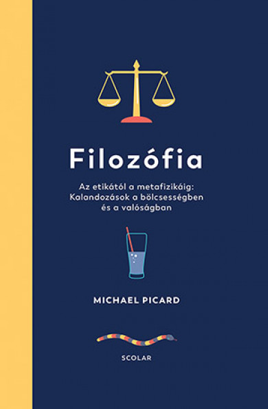 Könyv Filozófia - Az etikától a metafizikáig: Kalandozások a bölcsességben é