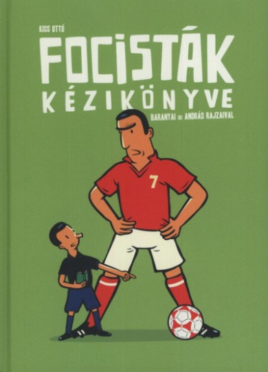 Könyv Focisták kézikönyve (Kiss Ottó)