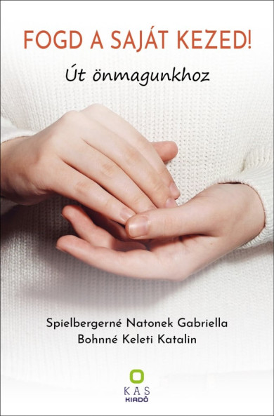 Könyv FOGD A SAJÁT KEZED! (Spielbergerné Natonek Gabriella)