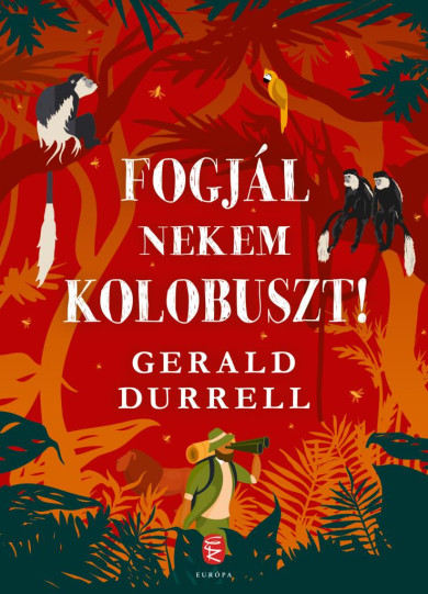 Könyv Fogjál nekem kolobuszt! (Gerald Durrell)