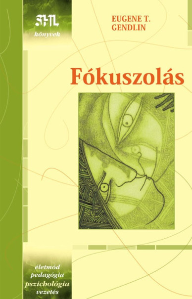 Könyv Fókuszolás - életporblémák megoldása önerőből (Eugene T. Gendlin)
